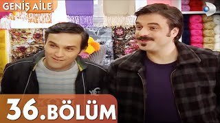 Geniş Aile 36. Bölüm - Full Bölüm