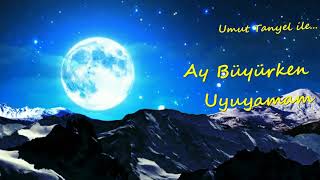 Ay Büyürken Uyuyamam - Gitme
