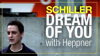 Schiller Ft. Heppner - Dream Of You