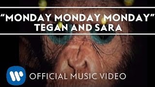 Watch Tegan  Sara Monday Monday Monday video