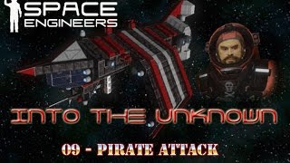 Space Engineers - Into the Unknown - S1 - 09 - Pirate Attack
