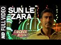 Official: Sun Le Zara Full VIDEO Song | Singham Returns | Ajay Devgn  Kareena Kapoor