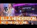Ella Henderson - Not The Only One - Sam Smith Cover | Live Session