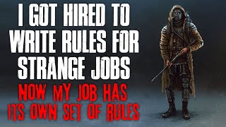 I Got Hired To Write Rules For Strange Jobs, Now My Job Has Its Own Set Of Rules Creepypasta
