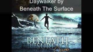 Watch Beneath The Surface Daywalker video