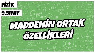 9. Sınıf Fizik - Maddenin Ortak Özellikleri | 2022