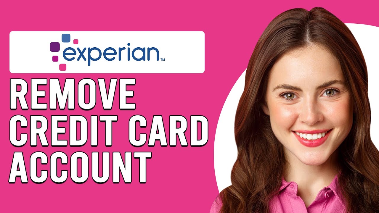 How To Remove A Credit Card Account From Experian (How How To Remove A Credit Card Account From Experian (How