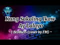 Kung Sakaling Ikaw Ay Lalayo | JBrothers (cover by FM) Lyrics