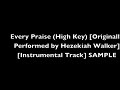 Every Praise (High Key) [Originally Performed by Hezekiah Walker] [Instrumental Track]