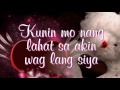 Kunin Mo Na Ang Lahat Sa Akin - Angeline Quinto (Lyrics)