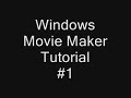 Windows Movie Maker Tutorial #1