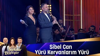 Sibel Can - YÜRÜ KERVANLARIM YÜRÜ