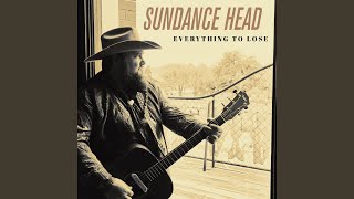 Sundance Head Everything To Lose