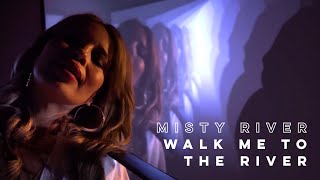 Watch Misty River Walk Me To The River video