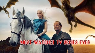 TOP 5 MOST WATCHED TV SERIES EVER !!!