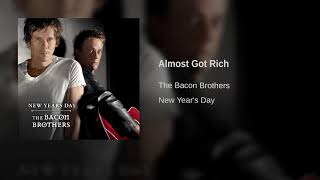 Watch Bacon Brothers Almost Got Rich video