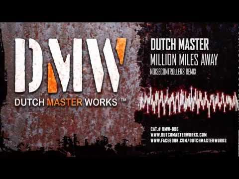 Dutch Master - Million Miles Away (Noisecontrollers Remix) (Full) (HQ + HD Preview)