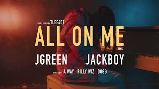 Jgreen X Jackboy - All On Me Remix