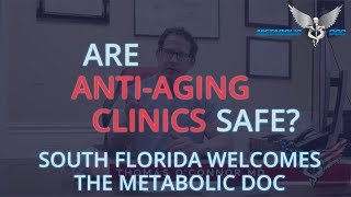 Are Anti-Aging Clinics Safe? South Florida Welcomes the Metabolic Doc