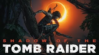 Shadow of the Tomb Raider Gameplay Live Stream Walkthrough Part 1