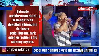 Sibel Can sahnede öyle bir kazaya uğradı ki!