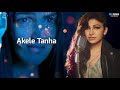 Akele Tanha (LYRICS) – Tulsi Kumar | Darling | Fardeen Khan, Esha Deol, Isha Koppikar