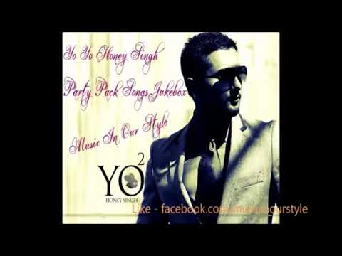 Yo Yo Honey Singh Party Pack All Songs JukeBox - Part 4