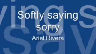 Watch Ariel Rivera Softly Saying Sorry video