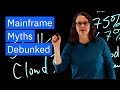 Mainframe Myths Debunked in 5 Minutes
