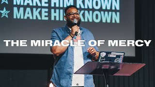 The Miracle of Mercy || The Miracles of Jesus || Pastor Isaac Robinson