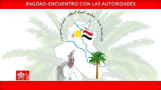 Bagdad, Encuentro con las Autoridades, 5 de marzo de 2021, Papa Francisco