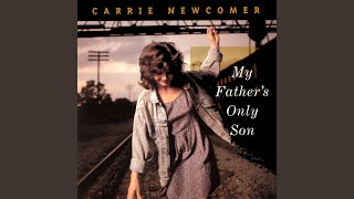Watch Carrie Newcomer My Fathers Only Son video