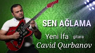 Cavid Qurbanov Gitara Turk Musiqisi2023 Yeni Ifa Sen Aglama