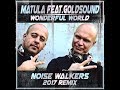 Matula feat. Goldsound - Wonderful World (Noise Walkers Remix)