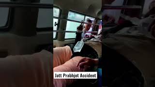 Jatt Prabhjot Accident