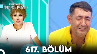 Gerçeğin Peşinde 617. Bölüm