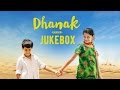 Dhanak | Songs Jukebox | Nagesh Kukunoor | Bollywood Movie 2016