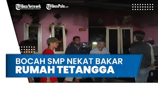 Sering Diperlakuan Kasar Dari Lingkungan Rumah, Bocah Smp Bakar Rumah Tetangga Sebagai Pelampiasan