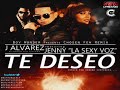 Te Deseo - J Alvarez Ft Jenny La Sexy Voz (Chosen Few Remix) New Estreno 2013
