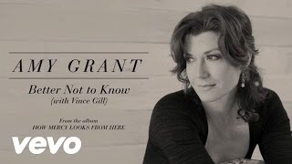 Watch Amy Grant Better Not To Know video
