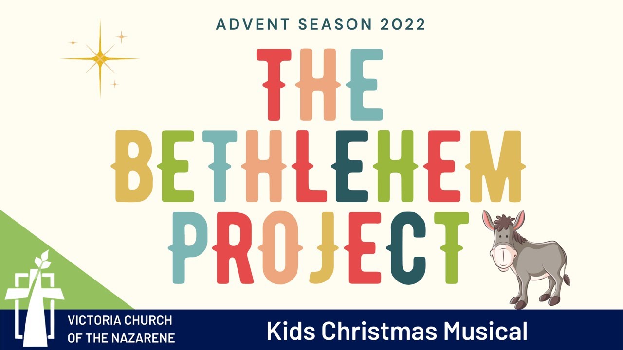 The Bethlehem Project | November 27, 2022 | Victoria Church of the Nazarene