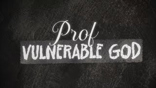 Prof - Vulnerable God (Official Lyric Video)