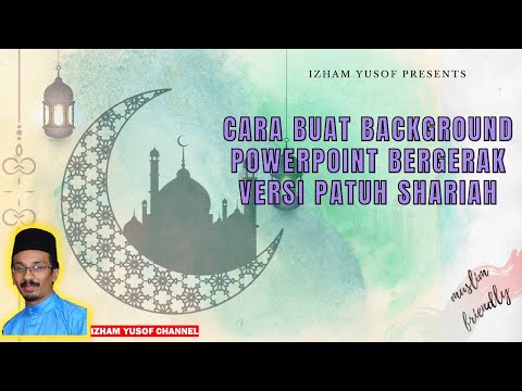 CARA BUAT BACKGROUND BERGERAK DALAM POWERPOINT - ANIMATED BACKGROUND ( VERSI PATUH SHARIAH)