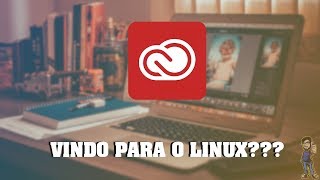 ADOBE vindo para o Linux, será??? 😱😱😱