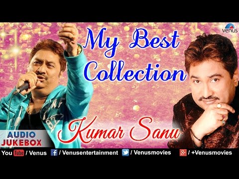 Kumar Sanu My Best Collection | Audio Jukebox