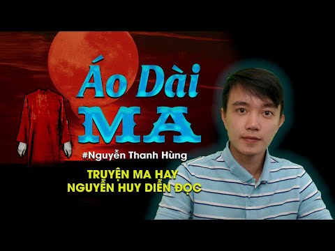 Áo Dài Ma - Truyện ma dân gian hay Nguyễn Huy diễn đọc | Đất Đồng Radio