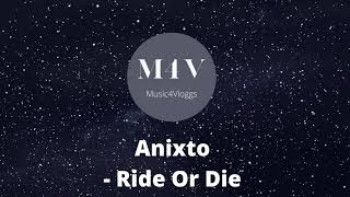 Anixto - Ride Or Die -   Free Vlogg Music - No Copyright