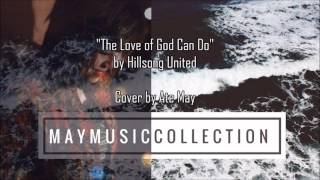 Watch Hillsong United The Love Of God Can Do video