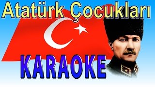 Atatürk Çocukları Karaoke (Alt yapı)