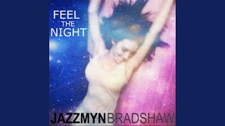 Watch Jazzmyn Bradshaw Feel The Night video